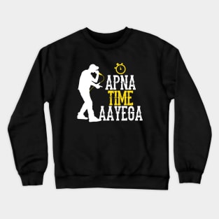 Apna Time Aayega Rapper Hindi Quote Crewneck Sweatshirt